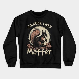 Squirrel Lives Matter Love, Stylish Statement Tee for Critter Fans Crewneck Sweatshirt